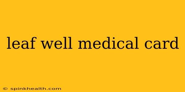 leaf well medical card
