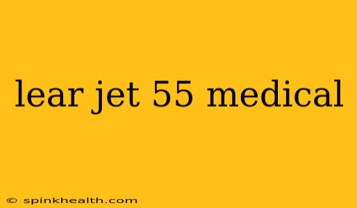 lear jet 55 medical