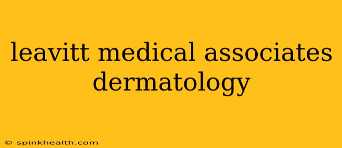 leavitt medical associates dermatology