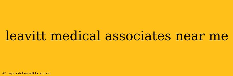 leavitt medical associates near me