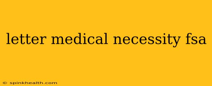 letter medical necessity fsa