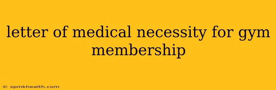 letter of medical necessity for gym membership