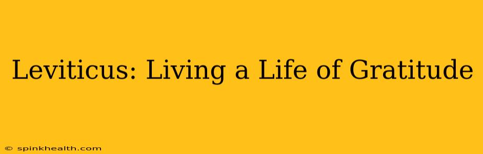 Leviticus: Living a Life of Gratitude