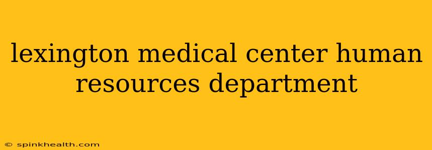 lexington medical center human resources department