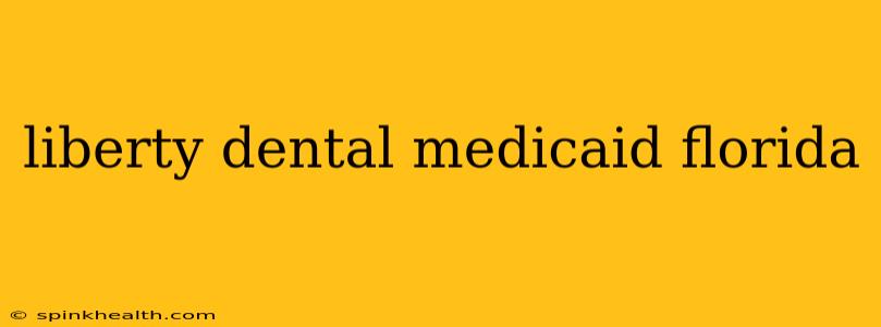 liberty dental medicaid florida