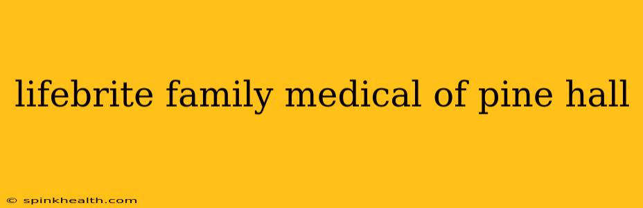 lifebrite family medical of pine hall
