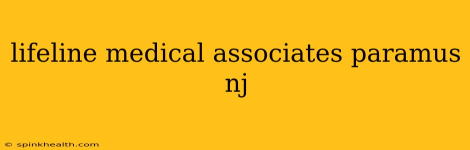 lifeline medical associates paramus nj