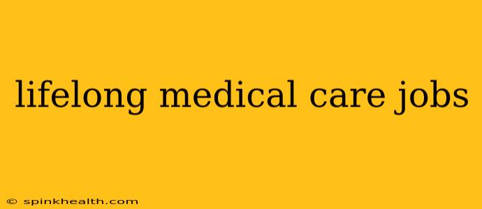 lifelong medical care jobs