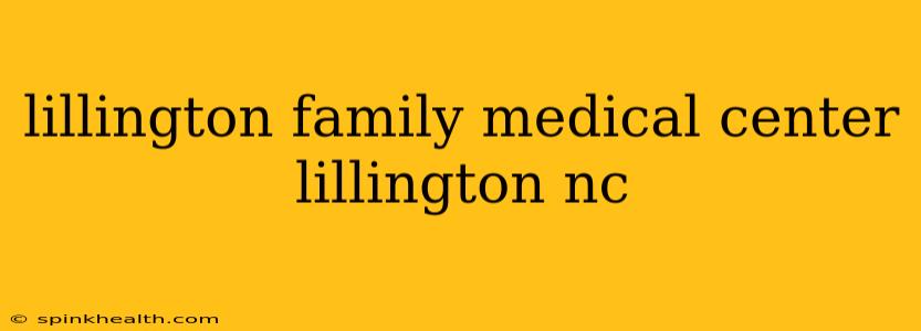 lillington family medical center lillington nc