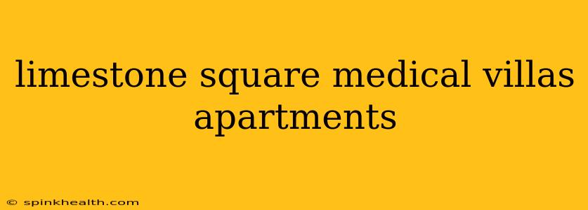 limestone square medical villas apartments