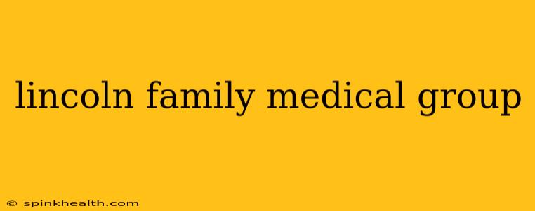lincoln family medical group