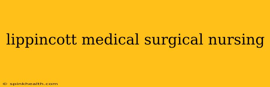 lippincott medical surgical nursing