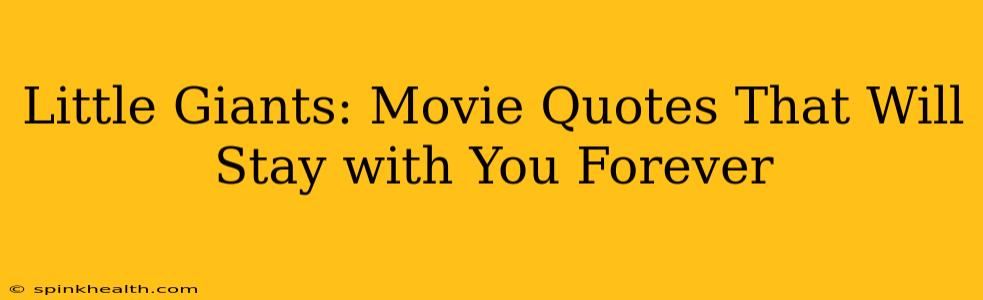 Little Giants: Movie Quotes That Will Stay with You Forever