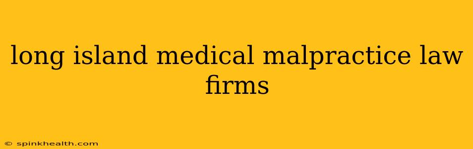 long island medical malpractice law firms