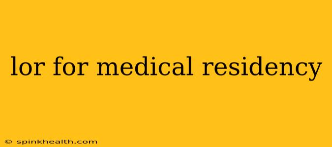 lor for medical residency