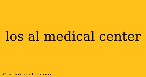 los al medical center