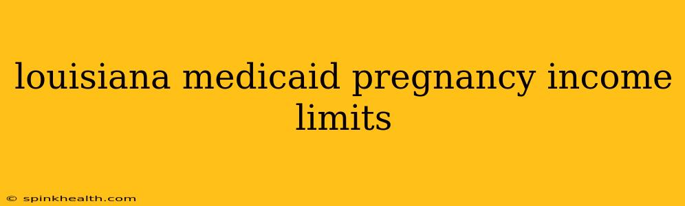 louisiana medicaid pregnancy income limits