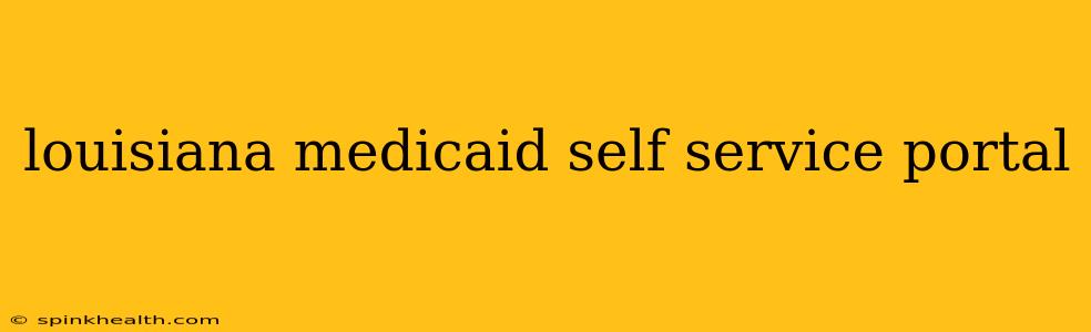 louisiana medicaid self service portal