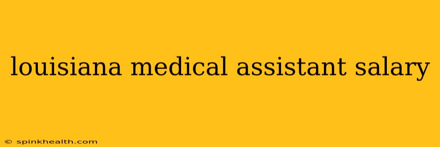 louisiana medical assistant salary