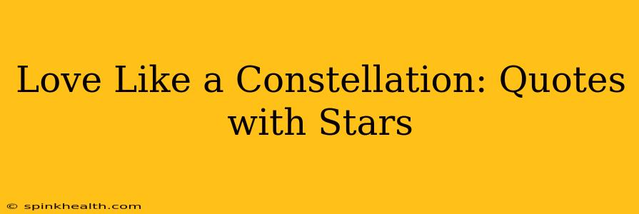 Love Like a Constellation: Quotes with Stars