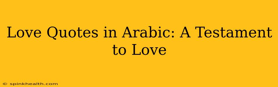 Love Quotes in Arabic: A Testament to Love