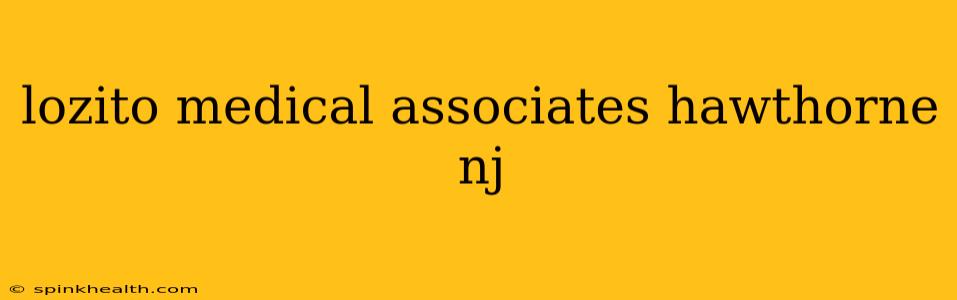 lozito medical associates hawthorne nj