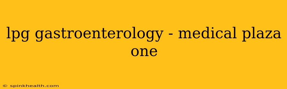 lpg gastroenterology - medical plaza one