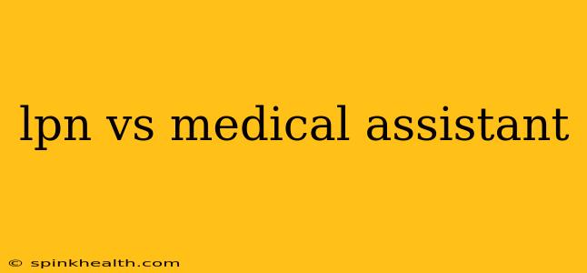 lpn vs medical assistant
