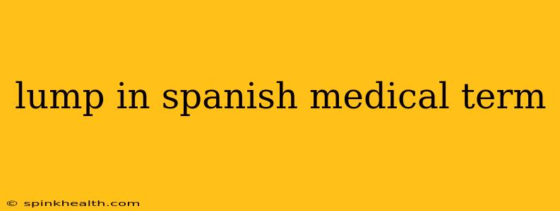 lump in spanish medical term