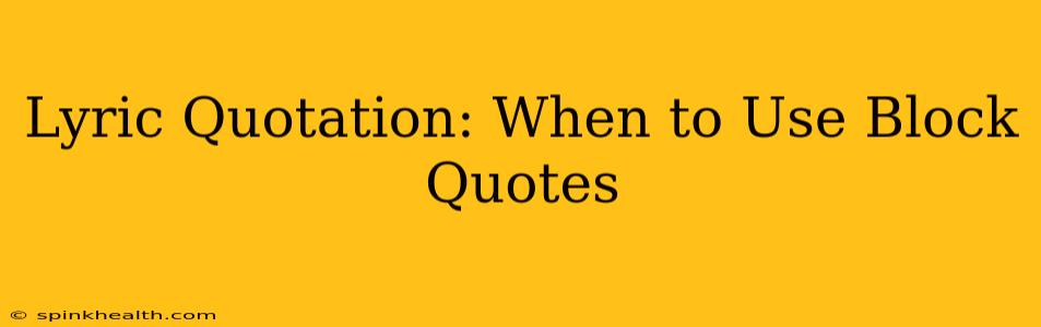 Lyric Quotation: When to Use Block Quotes