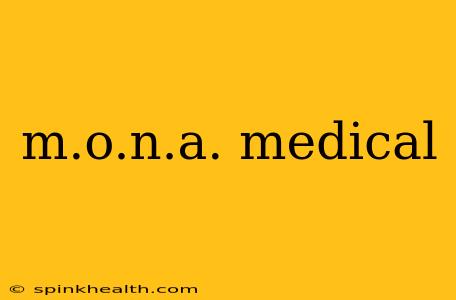 m.o.n.a. medical