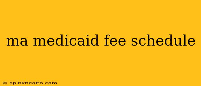 ma medicaid fee schedule