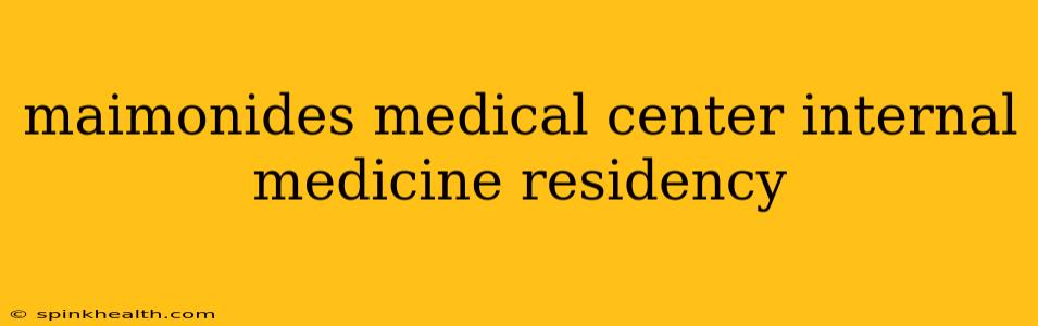 maimonides medical center internal medicine residency