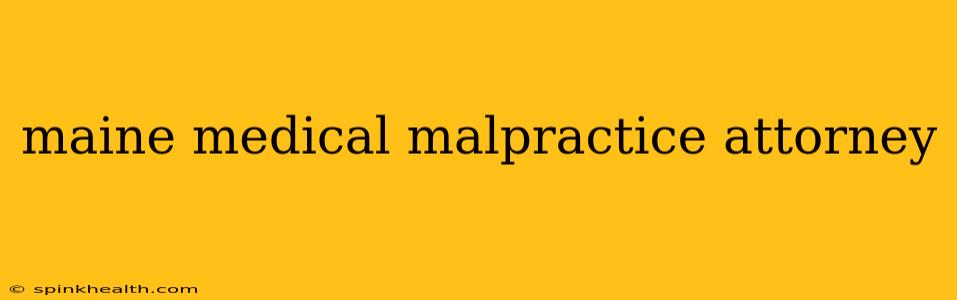 maine medical malpractice attorney