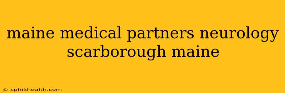 maine medical partners neurology scarborough maine