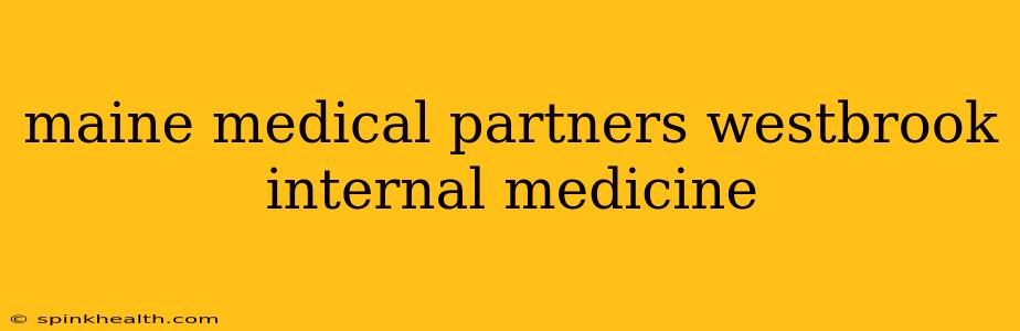 maine medical partners westbrook internal medicine