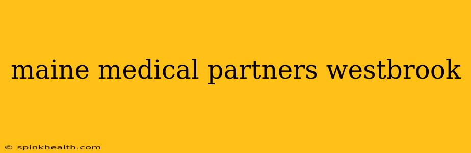 maine medical partners westbrook