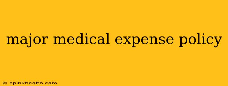 major medical expense policy