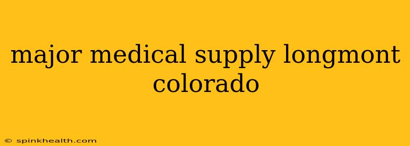 major medical supply longmont colorado