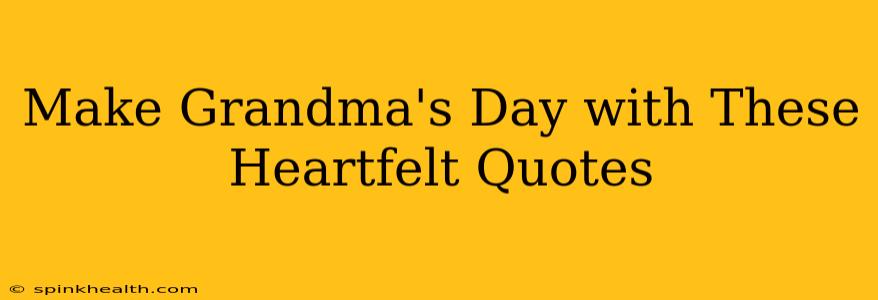 Make Grandma's Day with These Heartfelt Quotes