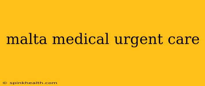 malta medical urgent care