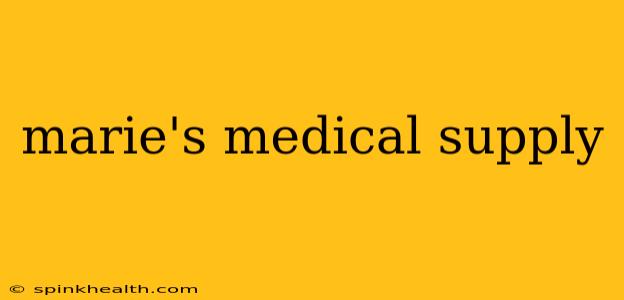 marie's medical supply