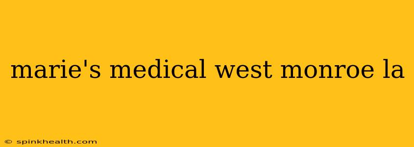 marie's medical west monroe la