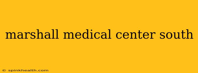 marshall medical center south