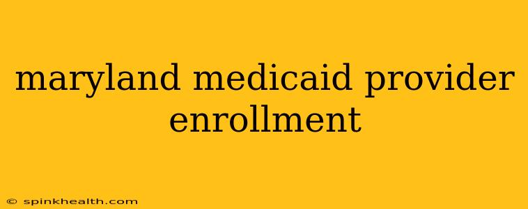 maryland medicaid provider enrollment