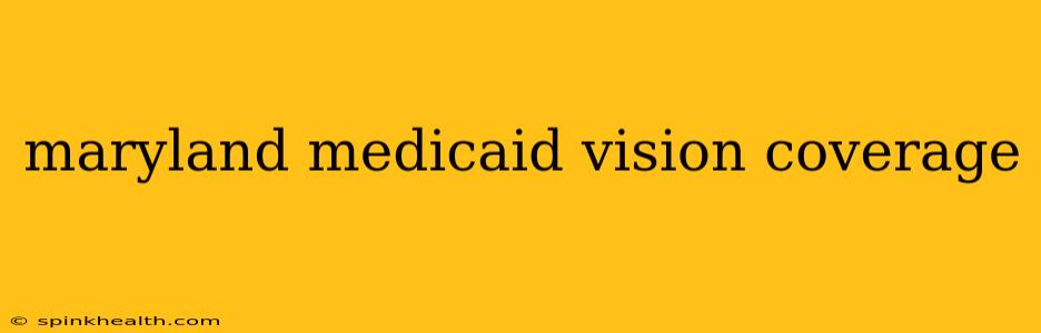 maryland medicaid vision coverage