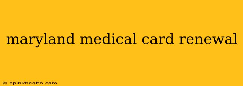 maryland medical card renewal