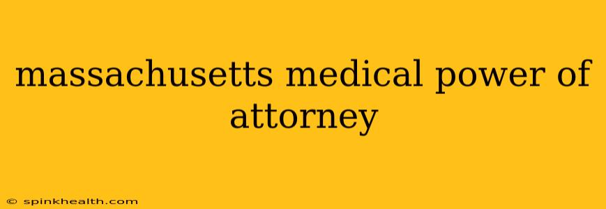 massachusetts medical power of attorney