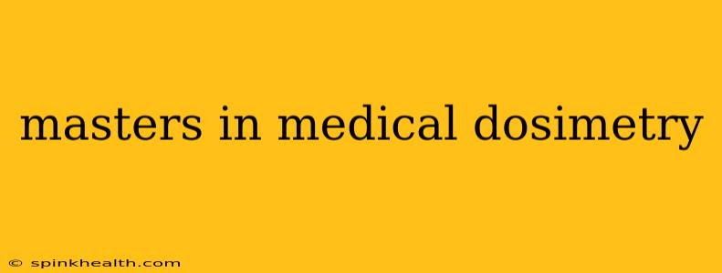 masters in medical dosimetry
