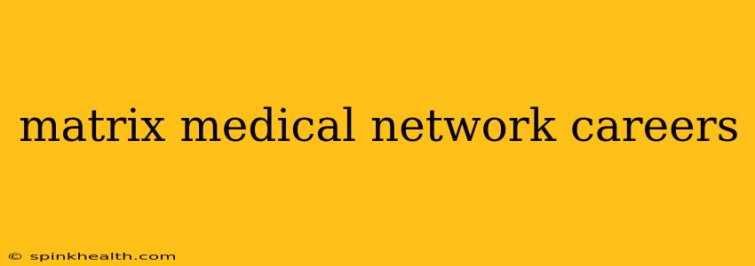 matrix medical network careers
